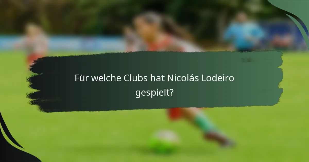 Für welche Clubs hat Nicolás Lodeiro gespielt?
