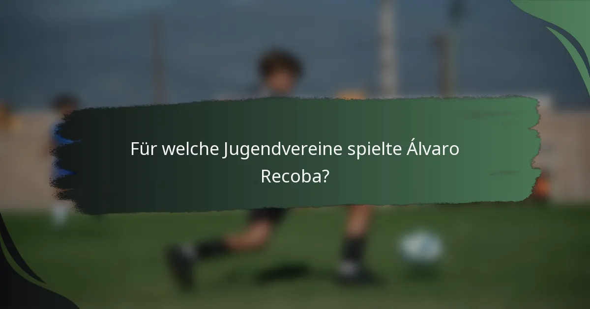Für welche Jugendvereine spielte Álvaro Recoba?