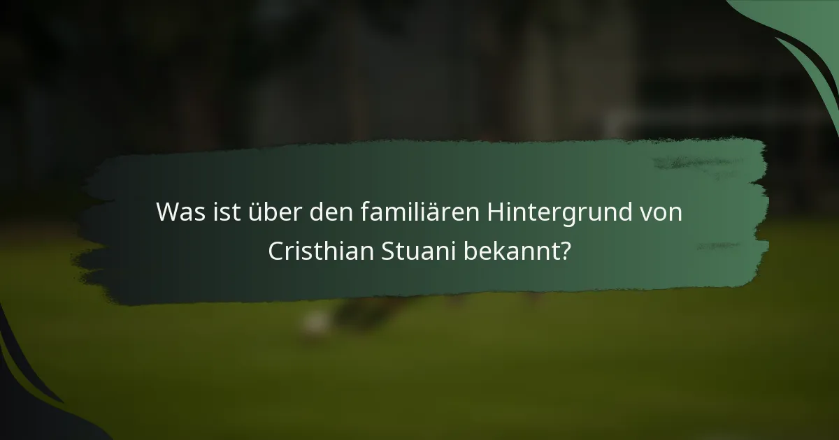 Was ist über den familiären Hintergrund von Cristhian Stuani bekannt?