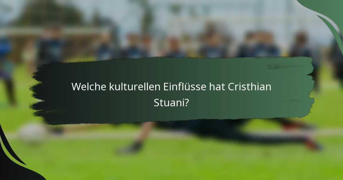 Welche kulturellen Einflüsse hat Cristhian Stuani?
