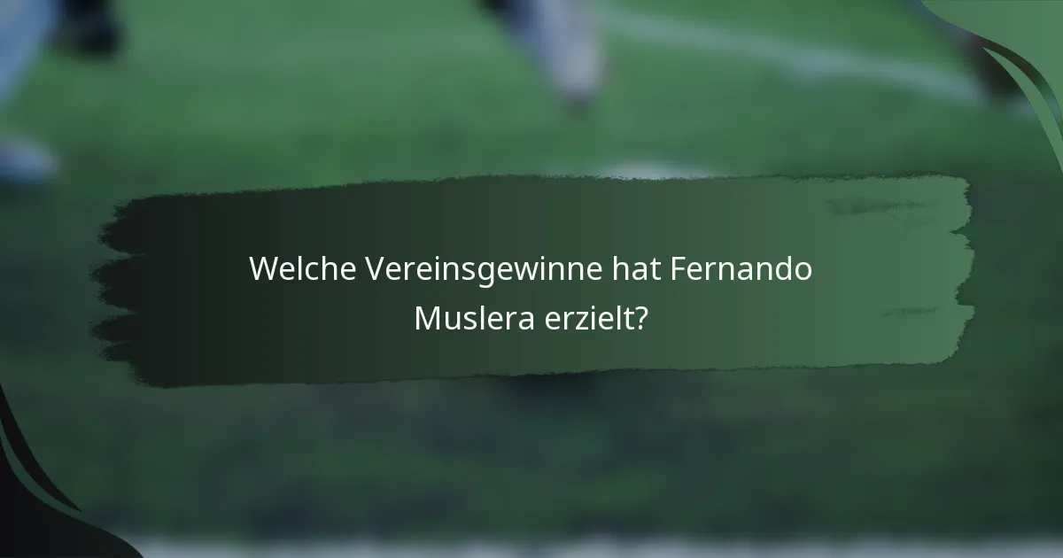 Welche Vereinsgewinne hat Fernando Muslera erzielt?