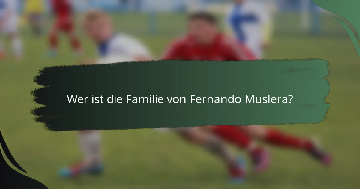 Wer ist die Familie von Fernando Muslera?