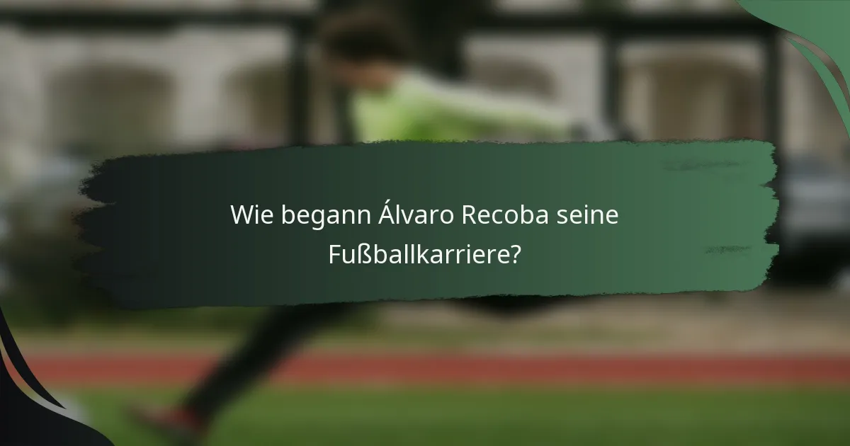 Wie begann Álvaro Recoba seine Fußballkarriere?