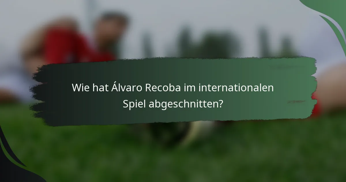 Wie hat Álvaro Recoba im internationalen Spiel abgeschnitten?