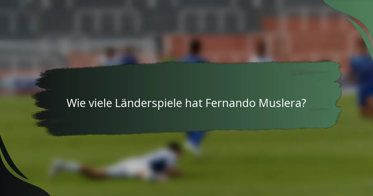 Wie viele Länderspiele hat Fernando Muslera?