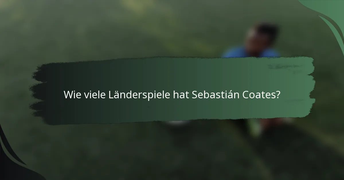 Wie viele Länderspiele hat Sebastián Coates?