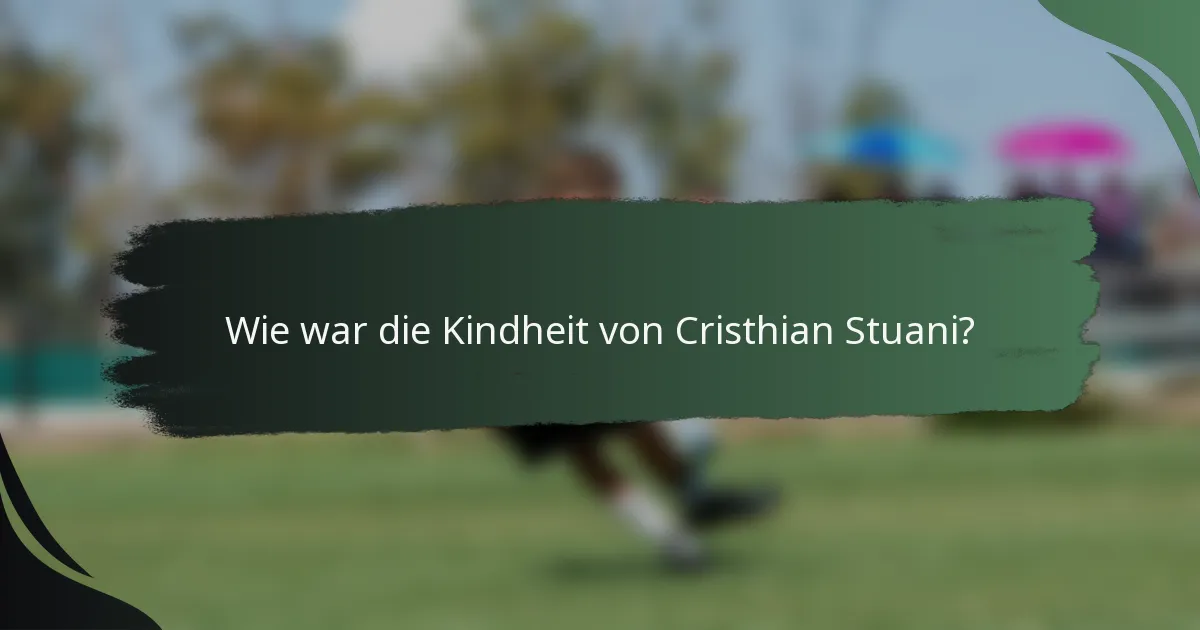 Wie war die Kindheit von Cristhian Stuani?